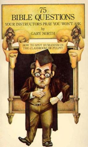 Book cover of 75 Bible Questions Your Instructors Pray You Won't Ask by Gary North Book cover of 75 Bible Questions Your Instructors Pray You Won't Ask by Gary North